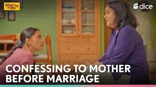 Dice Media | Akshata's Confession To Her Mother Before Marriage | What The Folks