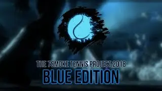 The 7Smoke Tennis Project 2018 Blue Edition: Voice Actors Wanted!