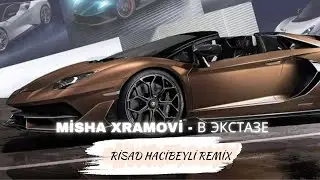 Vera Haji & Misha Xramovi - В Экстазе (Risad Hacibeyli Remix) Gangsta Remix - Best Popular Remix