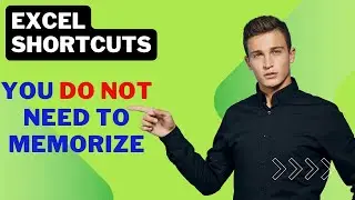 Excel Without the Memorization: Unlock the Power of Shortcuts