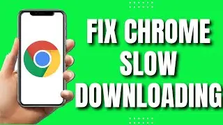 How to Fix Google Chrome Slow Downloading (2023)