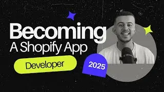 How to become a Shopify app developer in 2025