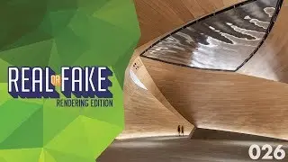 Real or Fake? Rendering Edition 026