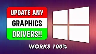 How To Update Any Graphics Driver in Windows