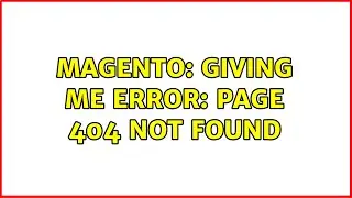 Magento: Giving me Error: page 404 not found