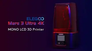 Introduce: ELEGOO Mars 3 ULTRA 4K Mono LCD 3D printer