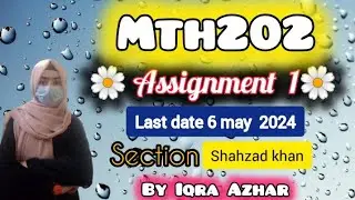 Mth202 Assignment 1 Solution 2024|Shahzad khan|||#mth202 #assignment #1||