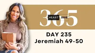 Day 235  Jeremiah 49-50 | Daily One Year Bible Study | Audio Bible Reading with Commentary