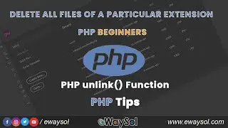 How to Delete all files of a Particular Extension using PHP | PHP Beginners Tips Videos | eWaySol