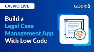 Caspio Live: Build a Legal Case Management App With Low Code