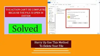 This action cant be completed because the file is open in system delete Problem
