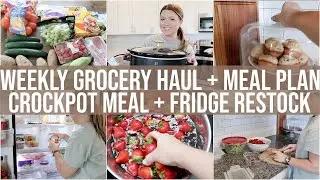 WEEKLY GROCERY HAUL + MEAL PLAN + RESTOCKS | FRIDGE RESTOCK + EASY CROCKPOT DINNER