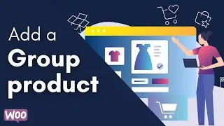 How to Add a Group Product in WooCommerce 