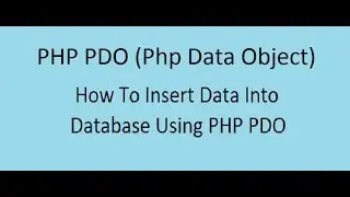 How To Insert Data Into Database Using PHP PDO