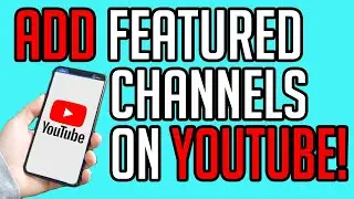 Update!  How to Add Featured Channels 2020 on iPhone / iPad / Android / Computer