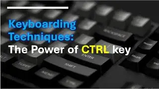 Keyboarding Techniques | The Power of CTRL Key