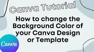 Change the Background Color of your Canva Template - CANVA TUTORIAL