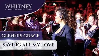 Saving All My Love - WHITNEY, a tribute by Glennis Grace