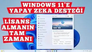 Windows 11'e Yapay Zeka Geldi | Lisans Almanında Zamanı Geldi