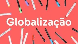 GLOBALIZAÇÃO | QUER QUE DESENHE? | DESCOMPLICA