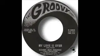 Danny Boy Thomas   My Love Is Over