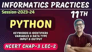 Variables & Data types, Keywords & Identifiers | Class 11 IP | NCERT Chapter-3 | Python | Lec-2