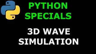 Python Specials  #8 3D WAVE SIMULATION