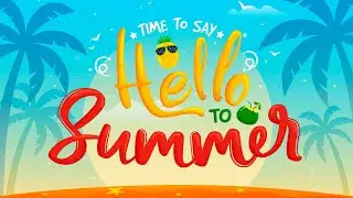 Happy Music - Time To Say Hello To Summer - Uplifting & Cheerful Summer Music