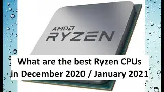 What is the best AMD Ryzen CPU in the end of 2020? Which one to buy for budget gaming, working?