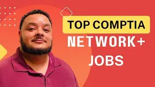 CompTIA Network+ Certification Tech Jobs You Can Get