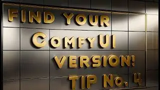 ComfyUI Tip #4: What is your ComfyUI Version?