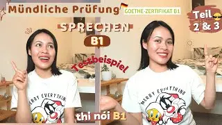 Goethe Zertifikat B1 Sprechen Teil 2 & 3 - Deutsch lernen B1 Thi nói tiếng Đức B1 Mündliche Prüfung