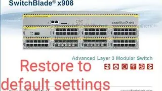 How to reset Allied telesis switchblade to its default settings | AT-x908 switchblade hard reset