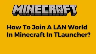 How To Join A LAN World In Minecraft In TLauncher?