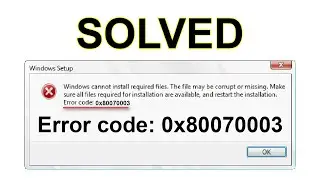 Solve the problem of error message 0x80070003