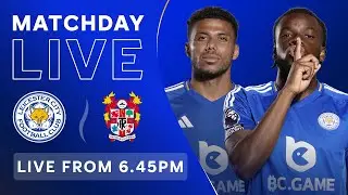 MATCHDAY LIVE! Leicester City vs. Tranmere Rovers