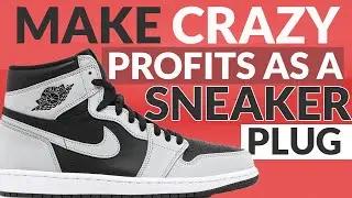 THE PROVEN METHODS of Becoming A Sneaker Plug And Making THOUSANDS A Week Reselling Sneakers