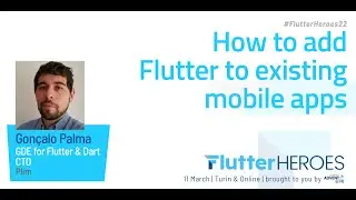 Gonçalo Palma: How to add Flutter to existing mobile apps @ Flutter Heroes 2022