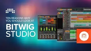 Reasons Why You Should Look at Bitwig Studio!