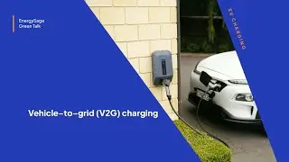 Vehicle-To-Grid (V2G) Charging Explained