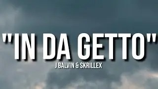 In Da Getto - J Balvin & Skrillex (Lyrics).