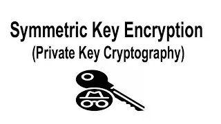 Symmetric Key Encryption | Private Key Cryptography