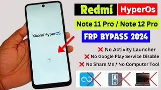 Redmi Note 11 Pro/Note 12 Pro HyperOS Frp Bypass/Unlock Without PC - Without Activity Launcher 2024