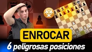 ¿Por qué NO enrocar? ☣️ 6 posiciones tóxicas