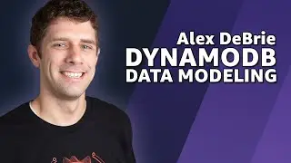 Alex DeBrie: NoSQL Data Modeling with Amazon DynamoDB