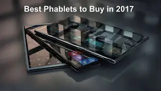 Best Phablets to Buy in 2017