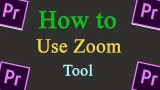 How to Use Zoom Tool in Adobe premiere pro CC