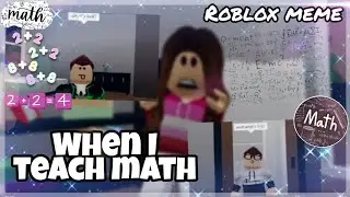 When I Teach Math - Roblox Meme 2021 🌟 