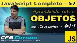 Entendendo sobre Objetos em Javascript #P1 - Aula 57