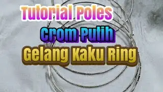 Gelang Ring Kaku Di Poles Dan Crom Putih // Hasil Akhir